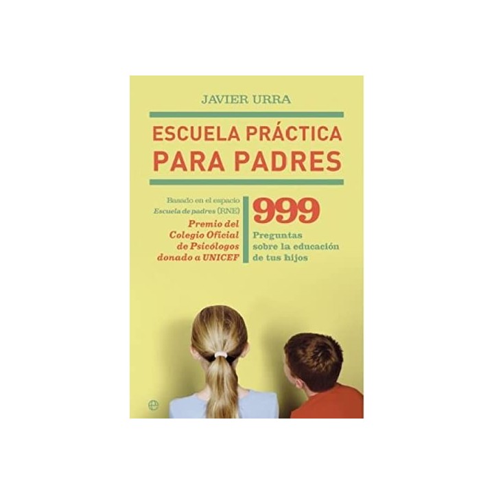 Escuela práctica para padres. 999 preguntas sobre la educación de tus hijos